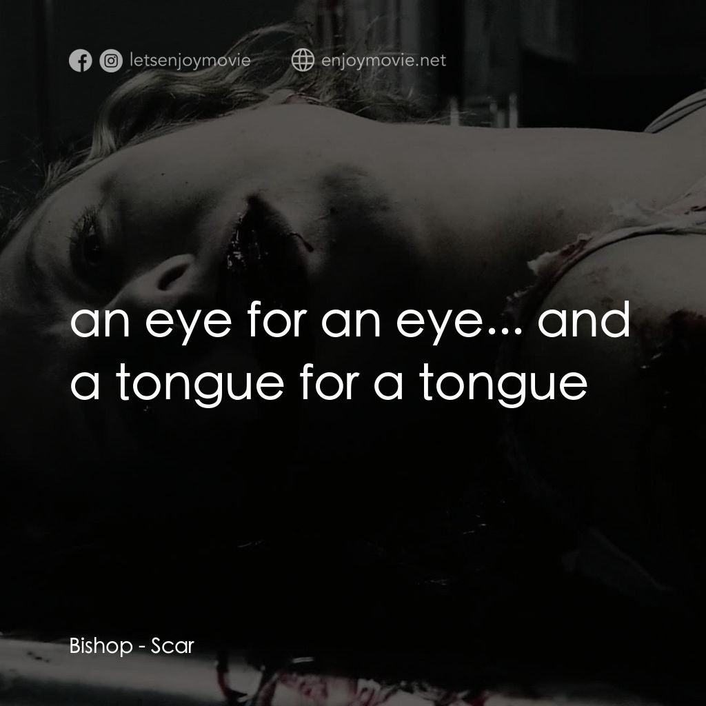 奪魂殺電影對白：Bishop: an eye for an eye... and a tongue for a tongue