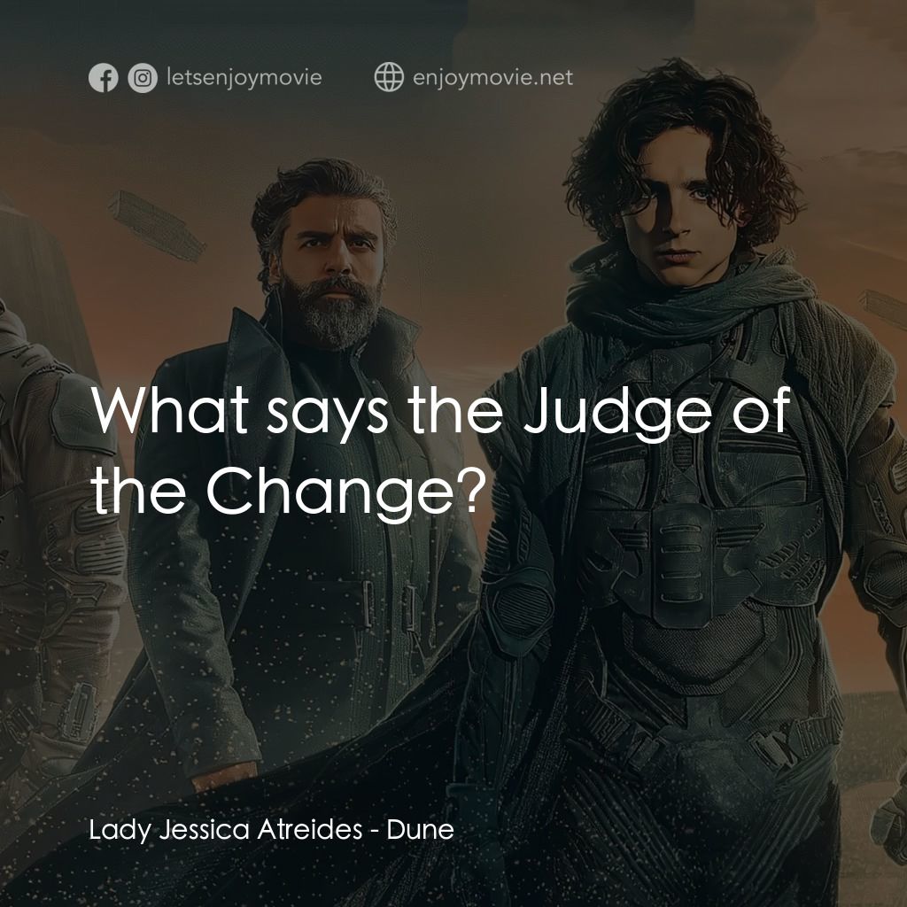沙丘經典對白：Lady Jessica Atreides: What says the Judge of the Change?