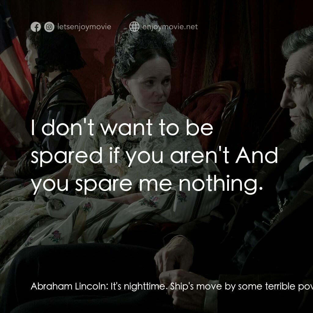 林肯電影對白：Abraham Lincoln:  It's nighttime. Ship's move by some terrible power at terrific 