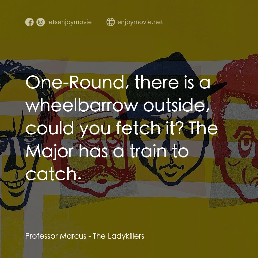 賊博士電影對白：Professor Marcus: One-Round, there is a wheelbarrow outside, could you fetch it? 