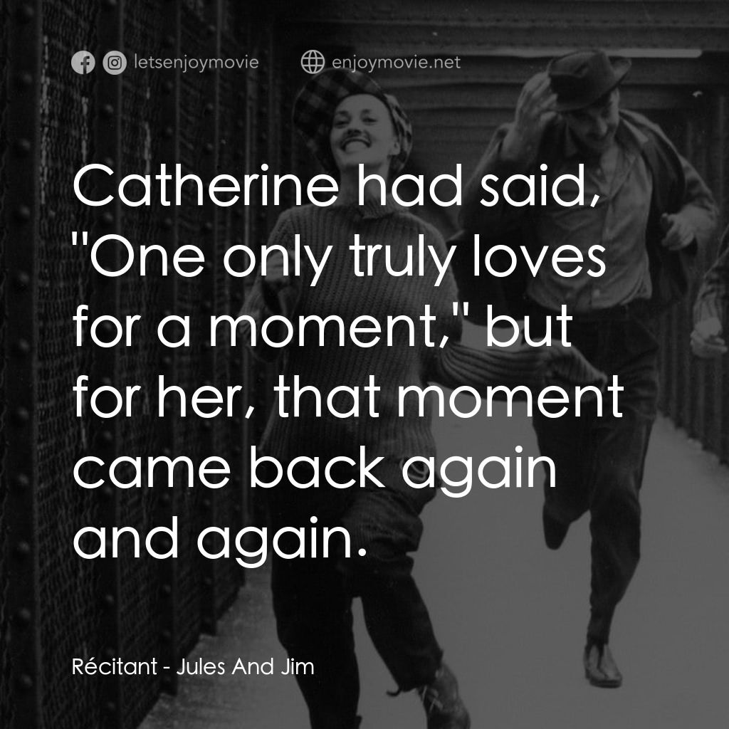 祖與占電影對白：Récitant: Catherine had said, 