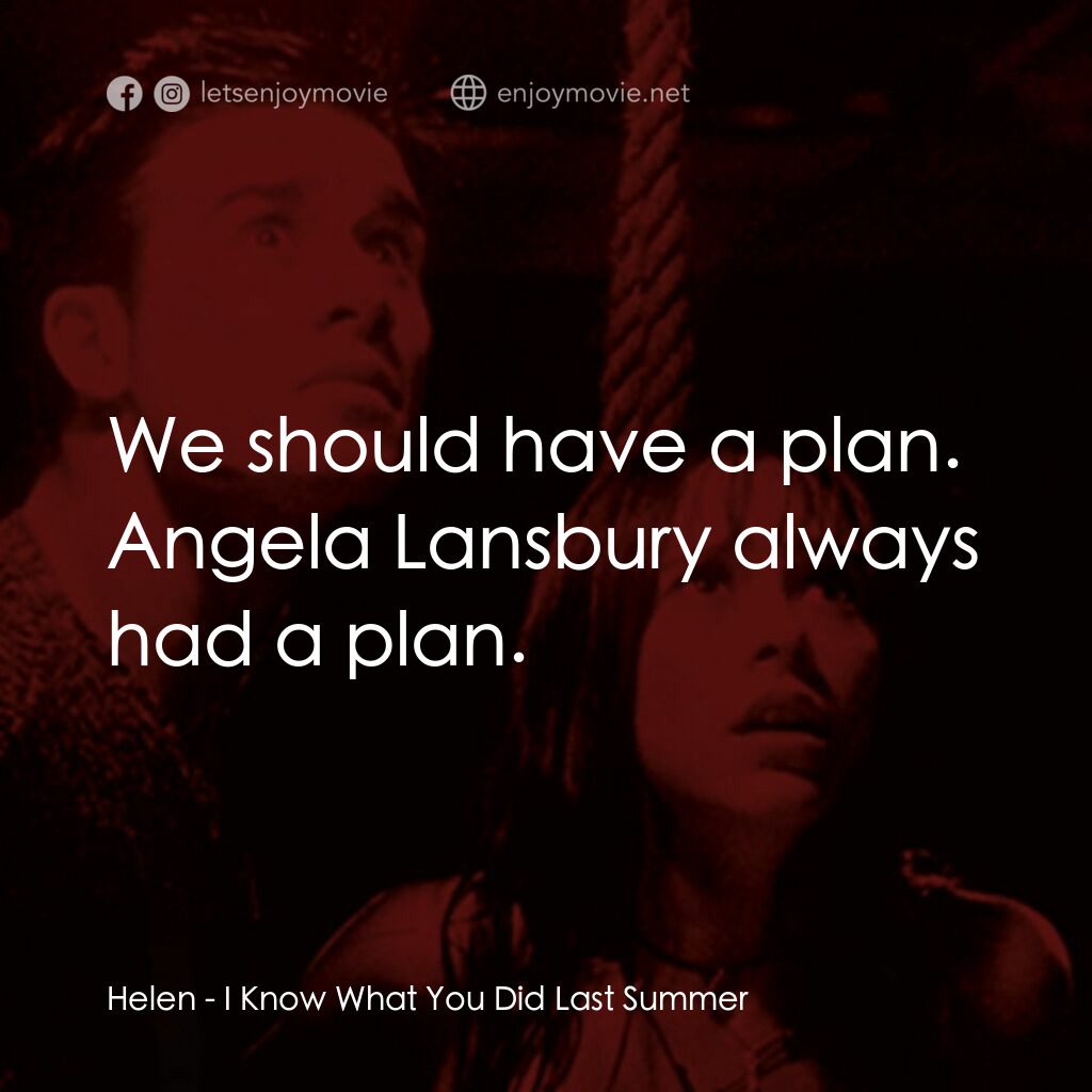 是誰搞的鬼電影對白：Helen:  We should have a plan. Angela Lansbury always had a plan.