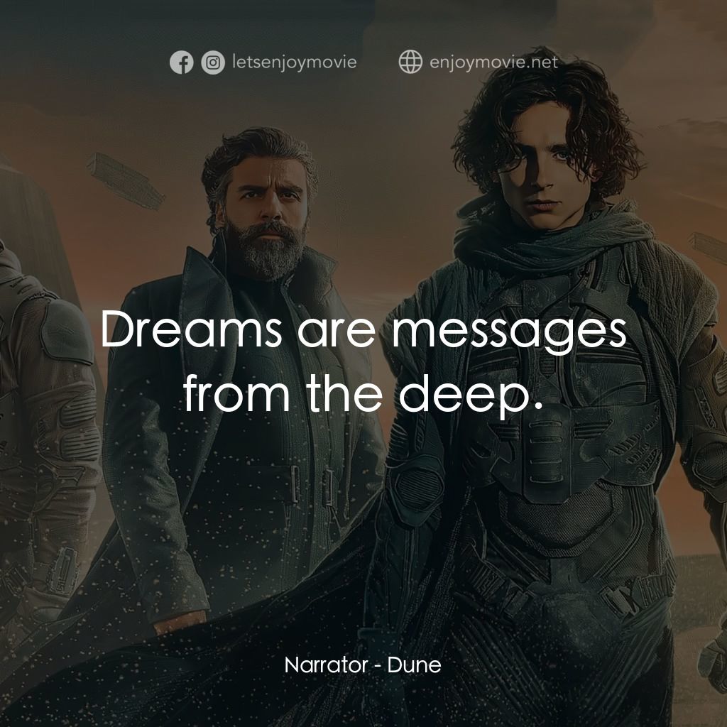 沙丘電影對白：Narrator: Dreams are messages from the deep.