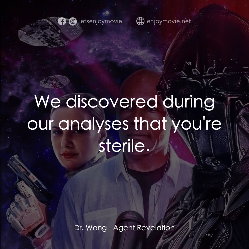 《Agent Revelation》經典台詞：Dr. Wang:  We discovered during our analyses that  ...