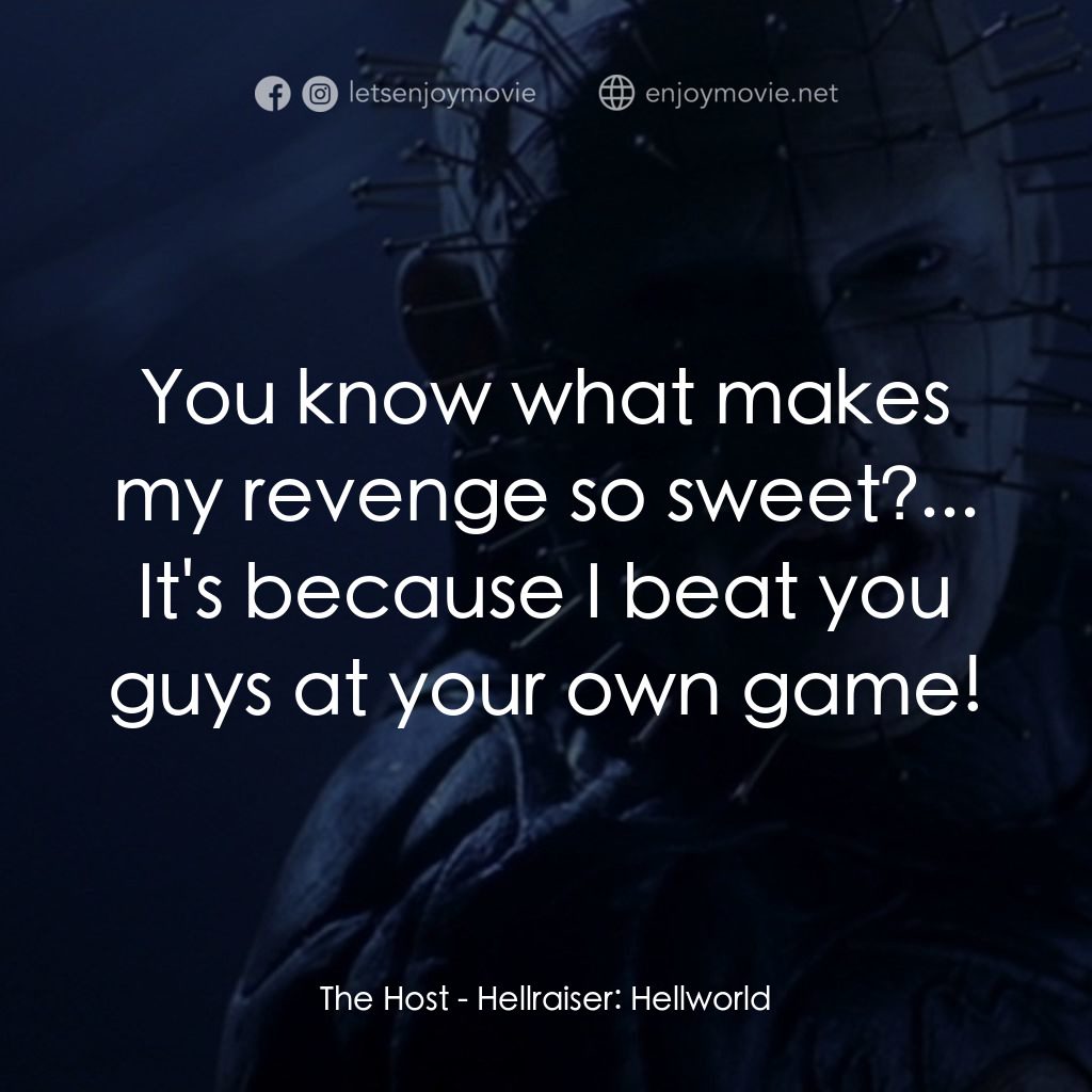 魔界追魂 8：地獄世界電影對白：The Host: You know what makes my revenge so sweet?... It's because I beat you guy