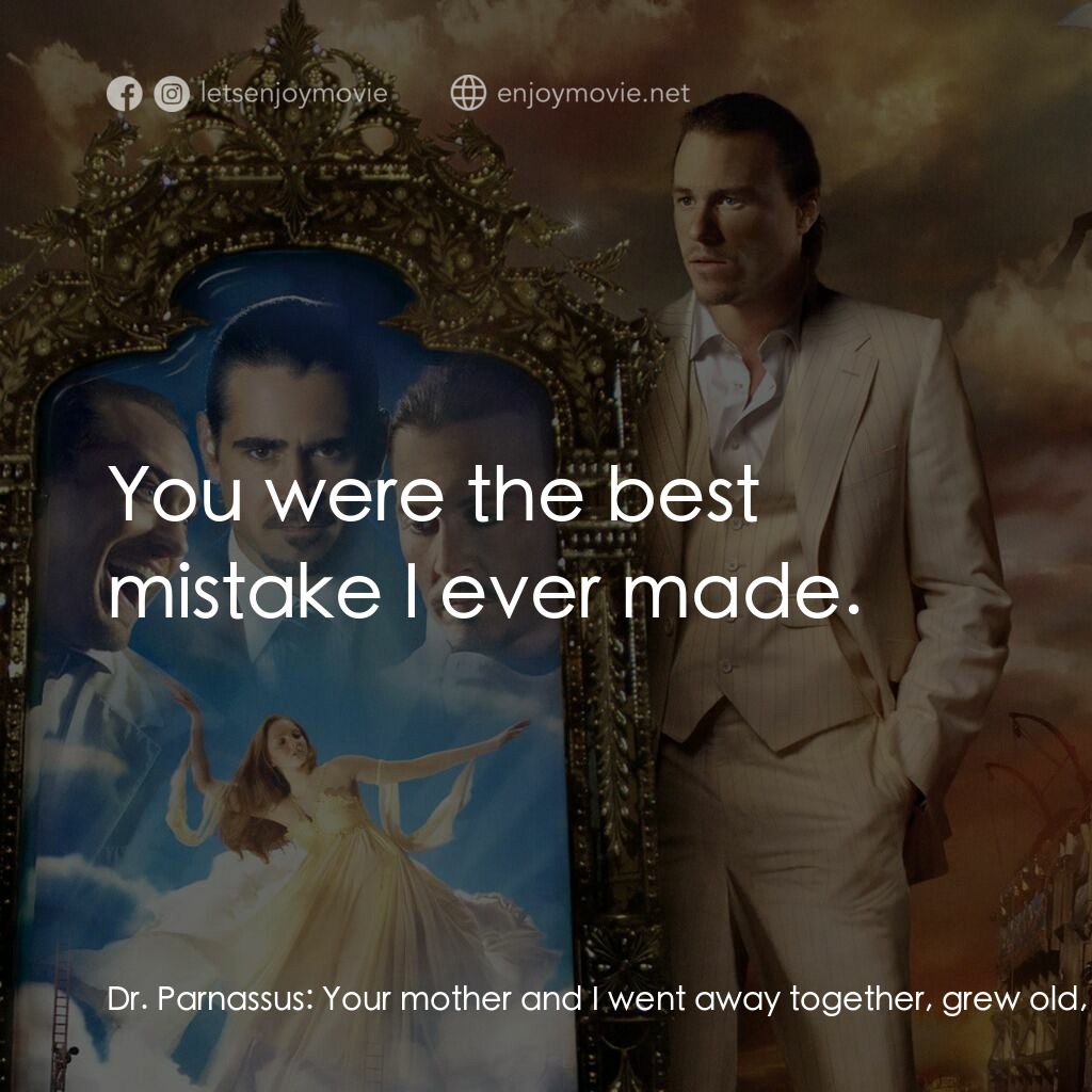 帕納大師的魔幻冒險電影對白：Dr. Parnassus:  Your mother and I went away together, grew old, and one day she c