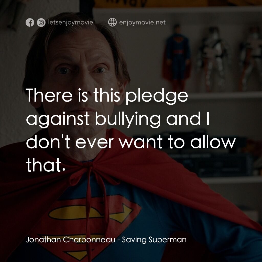 《Saving Superman》經典台詞：Jonathan Charbonneau:  There is this pledge agains ...