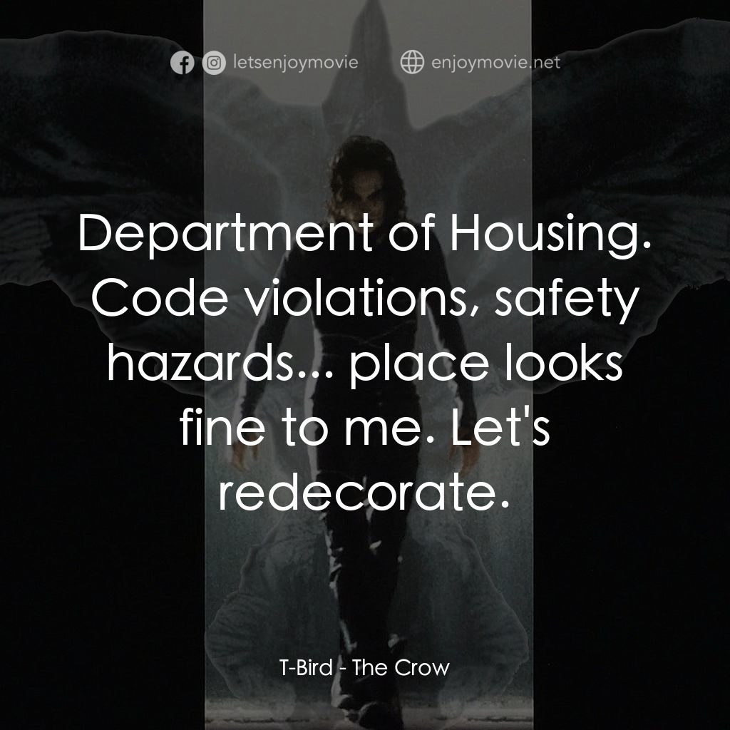 龍族戰神電影對白：T-Bird: Department of Housing. Code violations, safety hazards... place looks fin