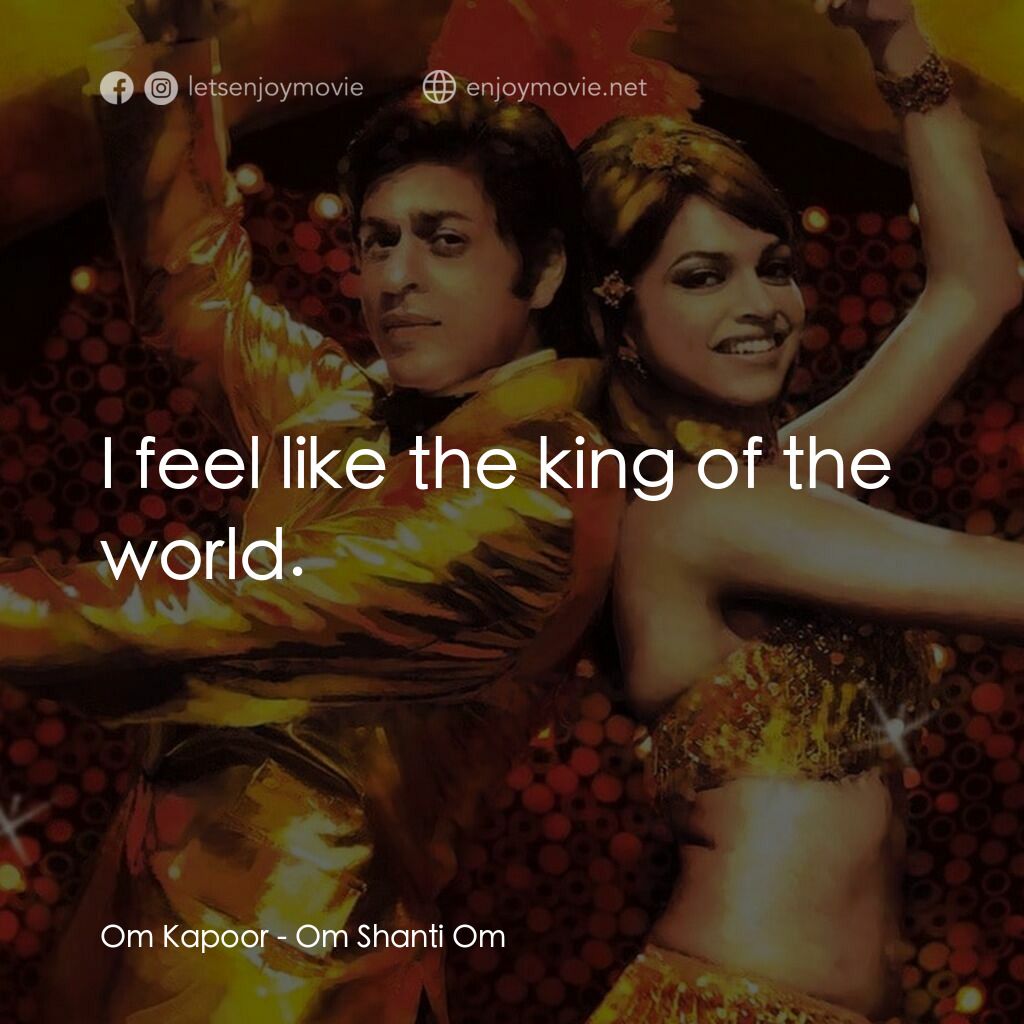 《珊蒂別傳》經典台詞：Om Kapoor:  I feel like the king of the world.
