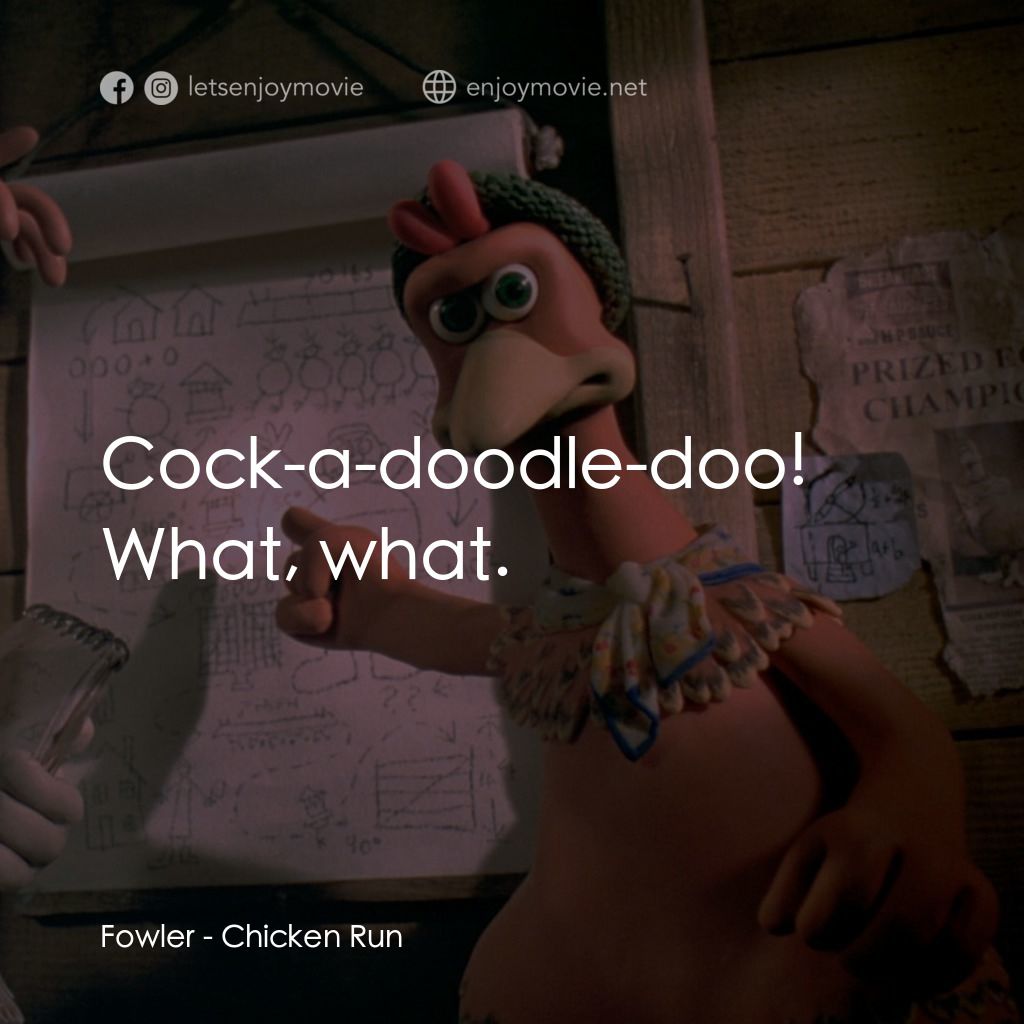 落跑雞!電影對白：Fowler: Cock-a-doodle-doo! What, what.