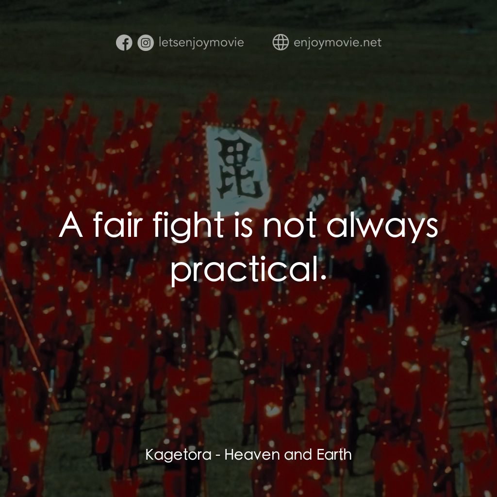 《天與地》經典台詞：Kagetora: A fair fight is not always practical.
