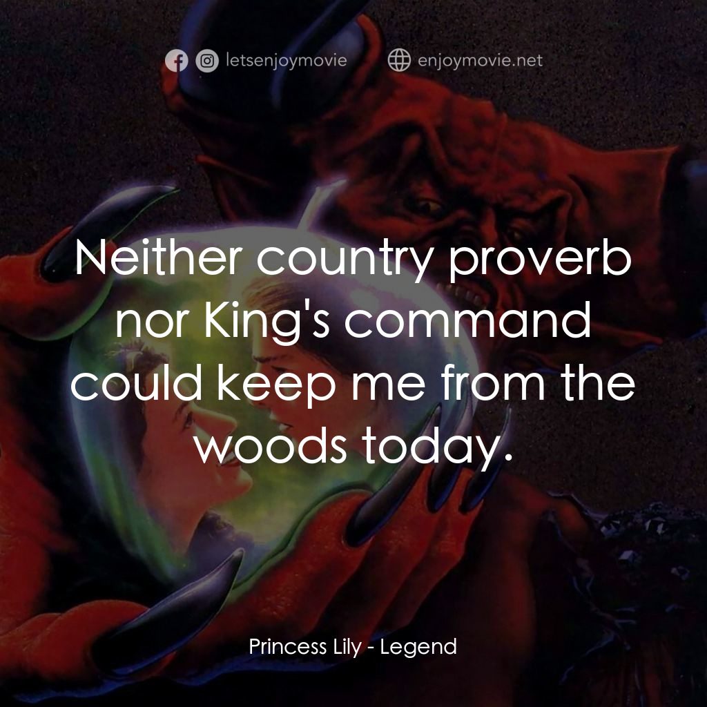 黑魔王電影對白：Princess Lily: Neither country proverb nor King's command could keep me from the 