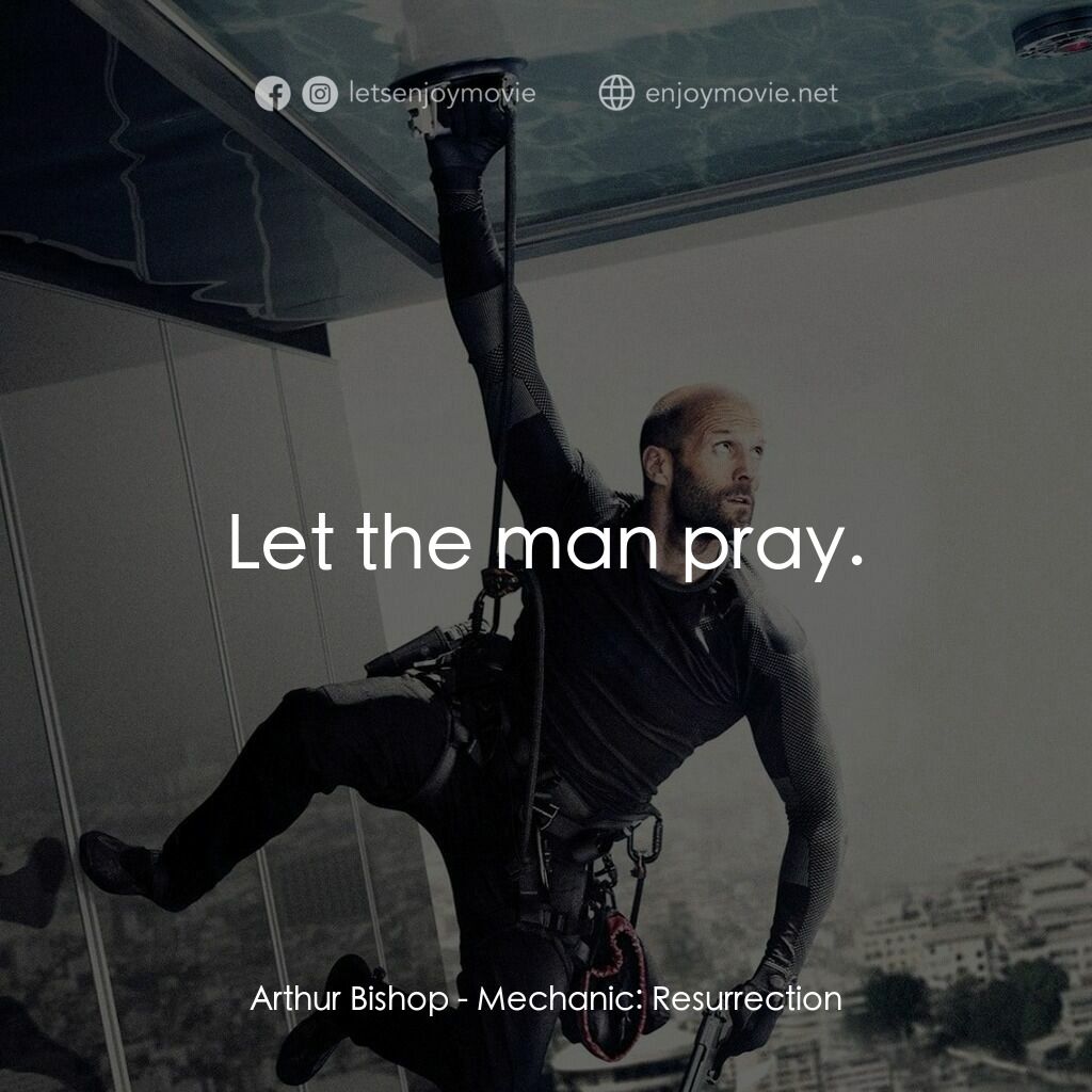 《秒速殺機2》經典台詞：Arthur Bishop:  Let the man pray.