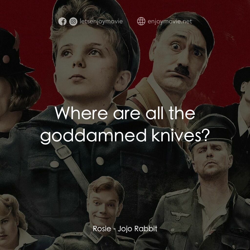 陽光兔仔兵電影對白：Rosie:  Where are all the goddamned knives?