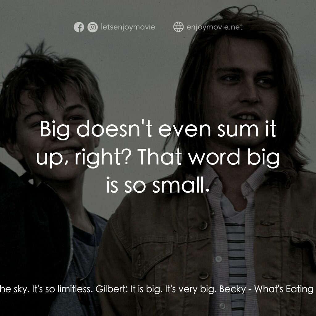 不一樣的天空 電影對白：Becky:  I love the sky. It's so limitless. Gilbert:  It is big. It's very big. Be