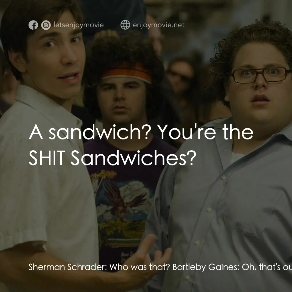 錄取通知電影對白：Sherman Schrader:  Who was that? Bartleby Gaines:  Oh, that's our mascot Sherman 