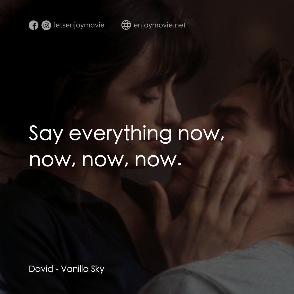魂離情外天電影對白：David: Say everything now, now, now, now.