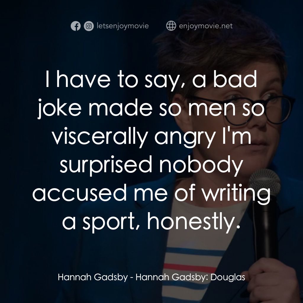 《漢娜·蓋茲比：我家毛小孩》經典台詞：Hannah Gadsby: I have to say, a bad joke made so m ...