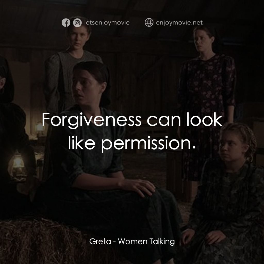 沒有聲音的女人們電影對白：Greta: Forgiveness can look like permission.