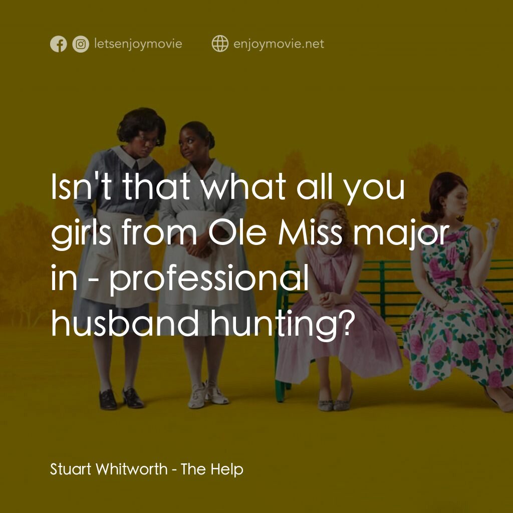 姊妹電影對白：Stuart Whitworth:  Isn't that what all you girls from Ole Miss major in - profess