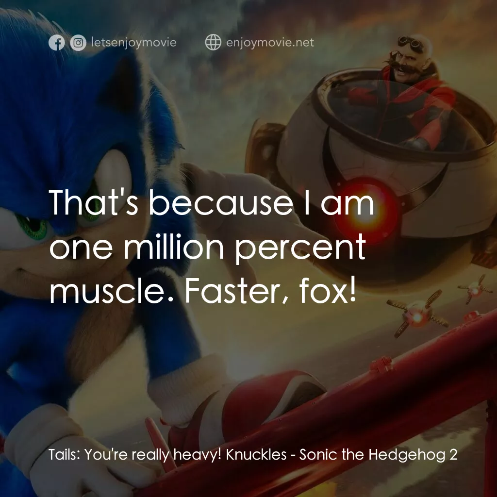 超音鼠大電影2電影對白：Tails:  You're really heavy! Knuckles:  That's because I am one million percent m