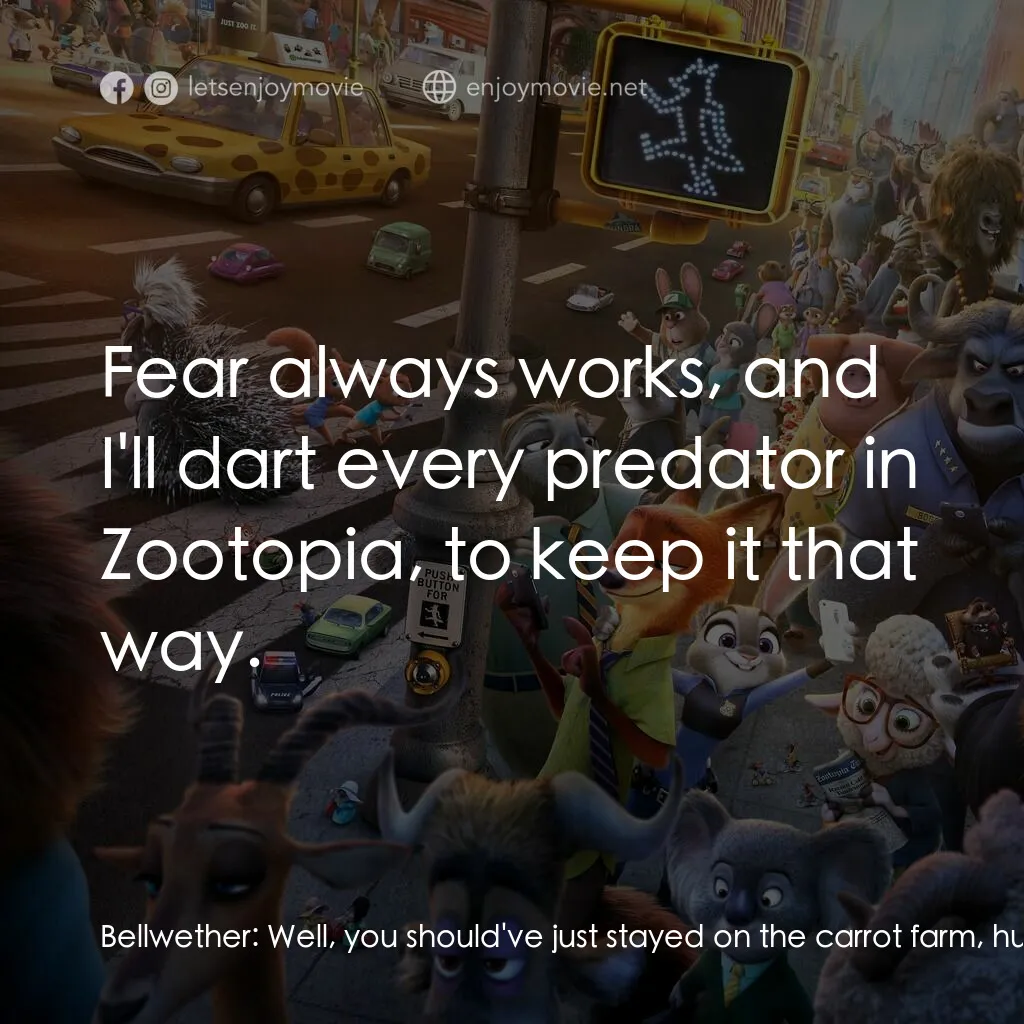 優獸大都會電影對白：Bellwether:  Well, you should've just stayed on the carrot farm, huh. It really i