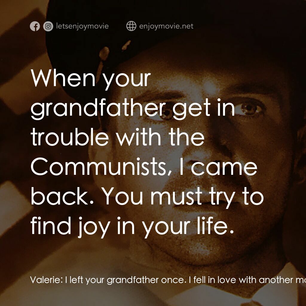 陽光情人電影對白：Valerie:  I left your grandfather once. I fell in love with another man. Your gra