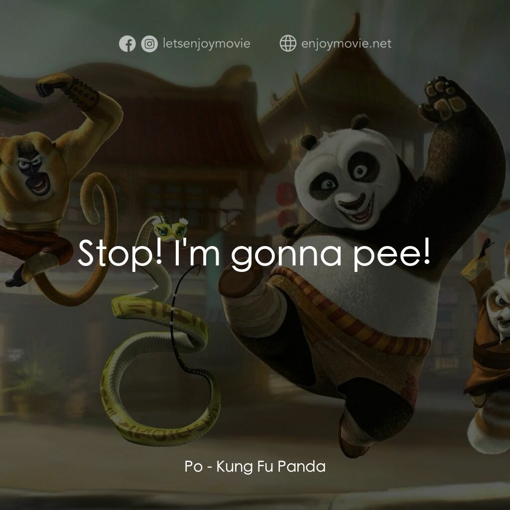 功夫熊貓電影對白：Po:  Stop! I'm gonna pee!