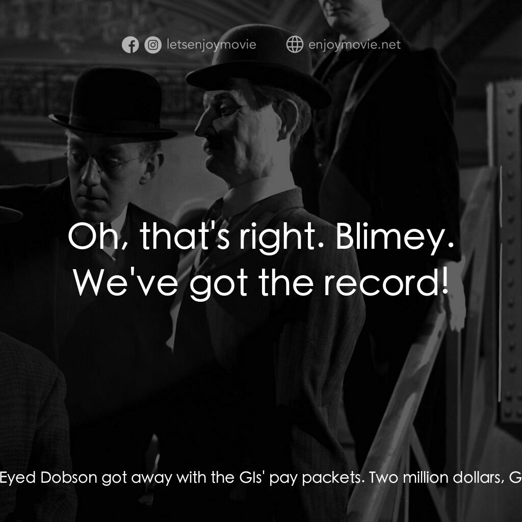 The Lavender Hill Mob電影對白：Pendlebury:  Now it's all over, I suppose I may dare say it's been a most remarka