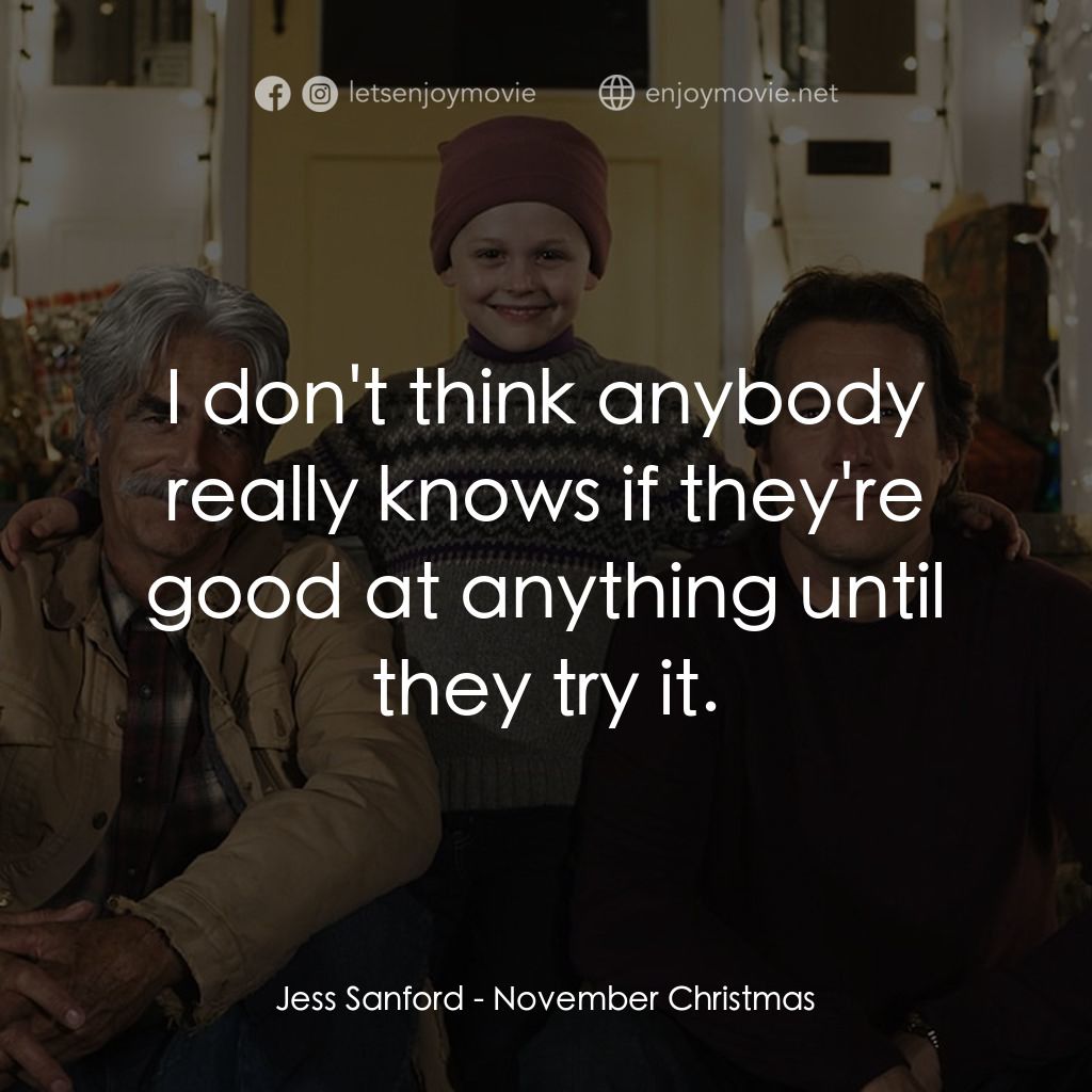 《November Christmas》經典台詞：Jess Sanford: I don't think anybody really kno ...