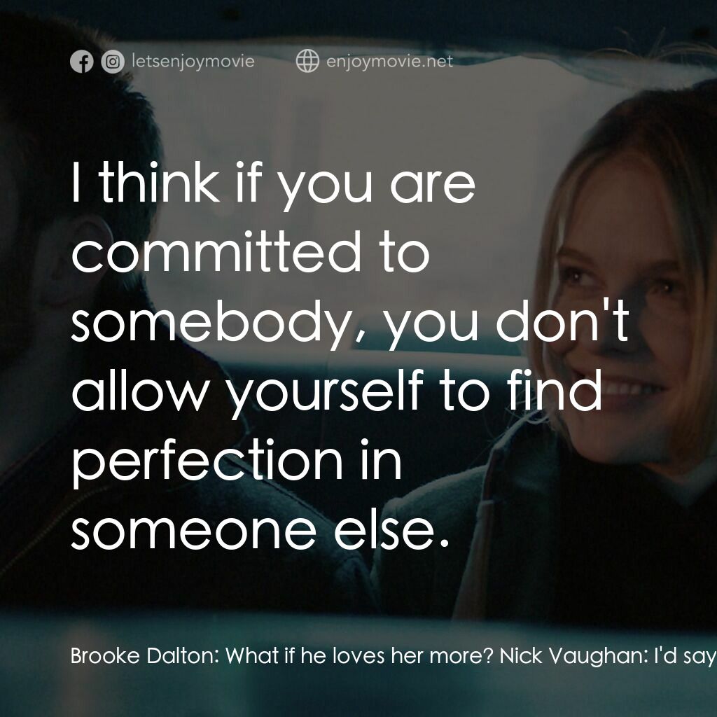 日出前的邂逅電影對白：Brooke Dalton:  What if he loves her more? Nick Vaughan:  I'd say that's a long s