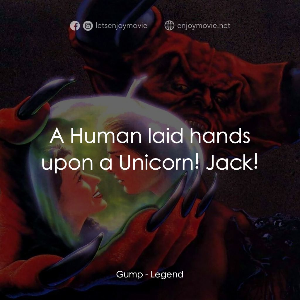 黑魔王電影對白：Gump: A Human laid hands upon a Unicorn! Jack!