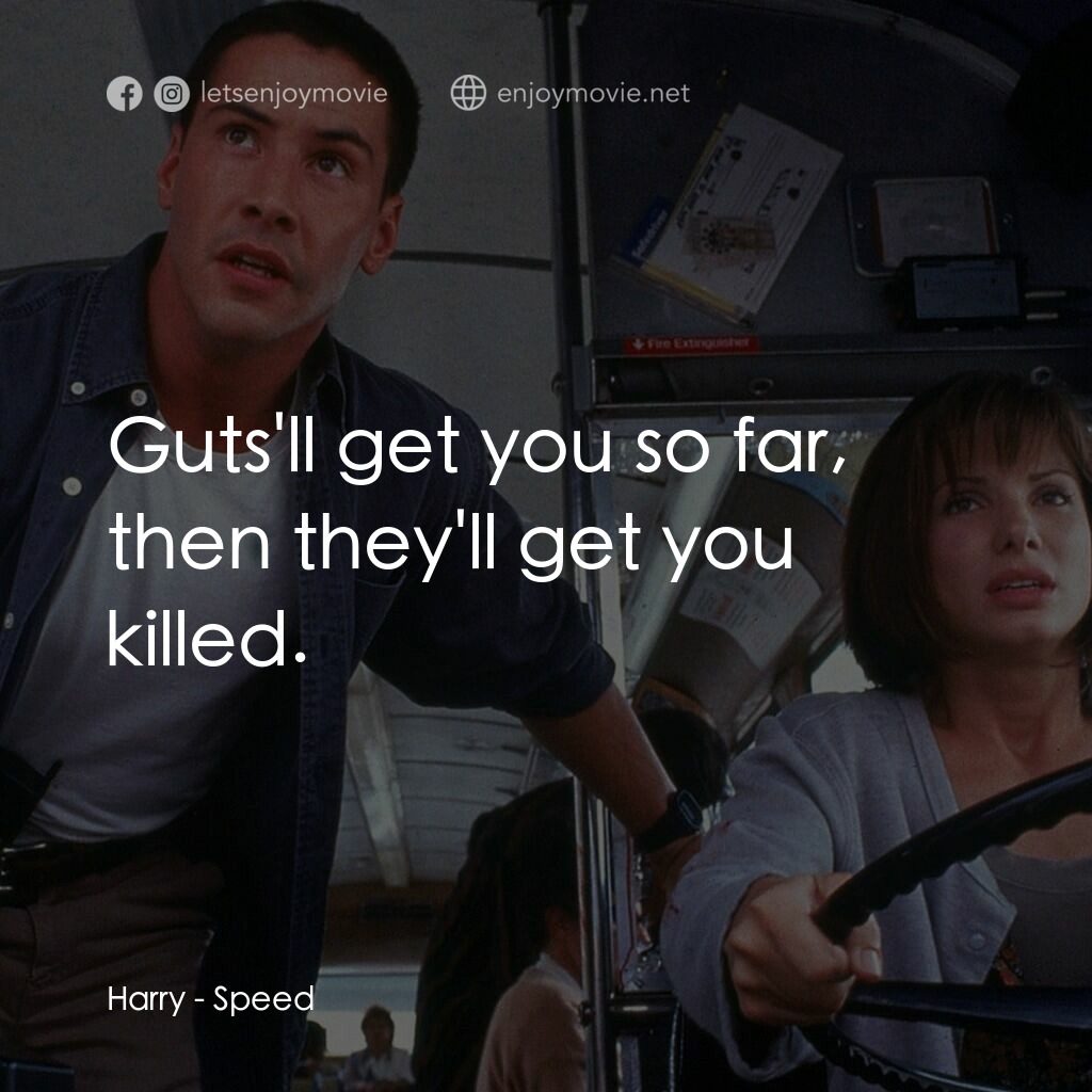 捍衛戰警電影對白：Harry:  Guts'll get you so far, then they'll get you killed.