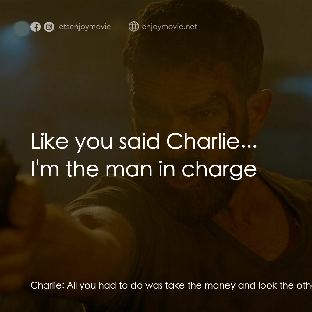 絕命圍捕電影對白：Charlie:  All you had to do was take the money and look the other way Eduardo 'Ed