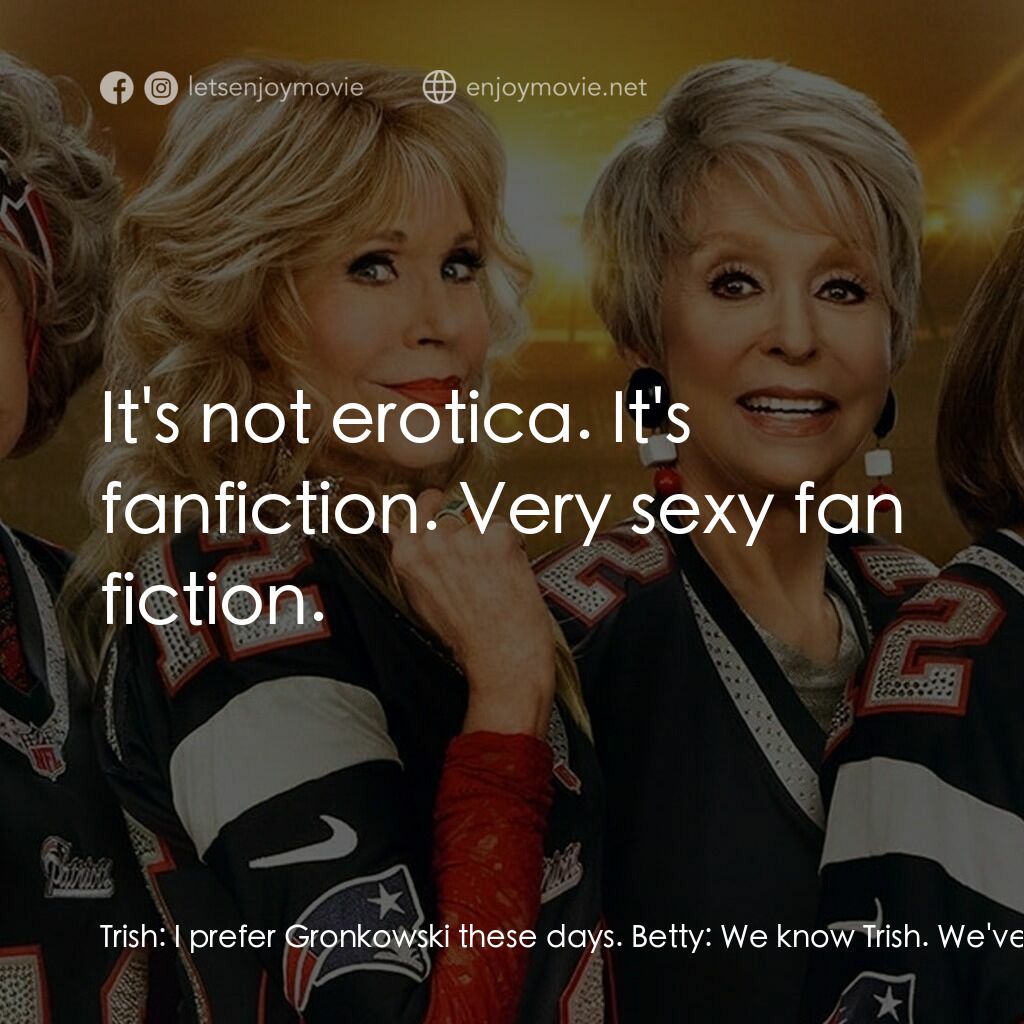 《80 奔赴布萊迪》經典台詞：Trish:  I prefer Gronkowski these days. Betty:  We ...