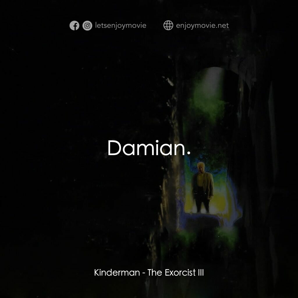 大法師 3電影對白：Kinderman:  Damian.