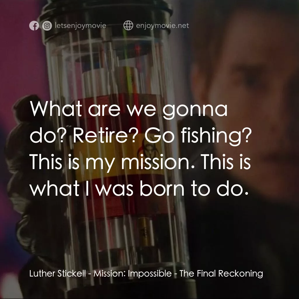 不可能的任務：最終清算電影金句：Luther Stickell: What are we gonna do? Retire? Go ... -  EnjoyMovie