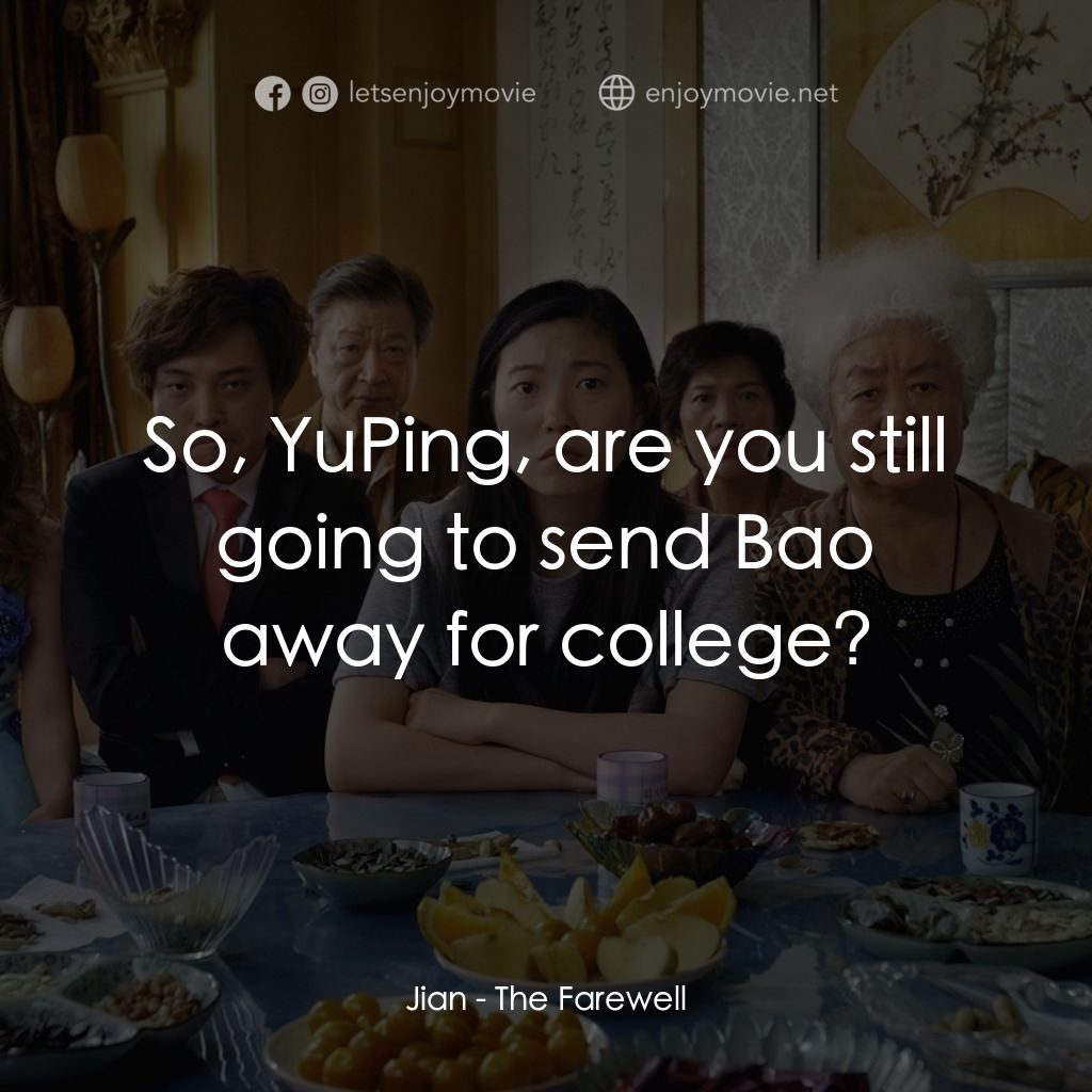 別告訴她電影對白：Jian: So, YuPing, are you still going to send Bao away for college?