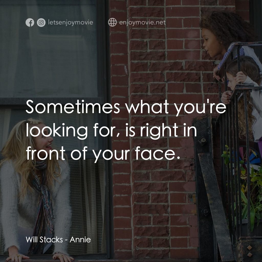 安妮經典對白：Will Stacks: Sometimes what you're looking for, is right in front of your face.