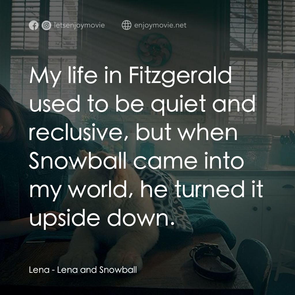 《Lena and Snowball》經典台詞：Lena: My life in Fitzgerald used to be quiet and r ...