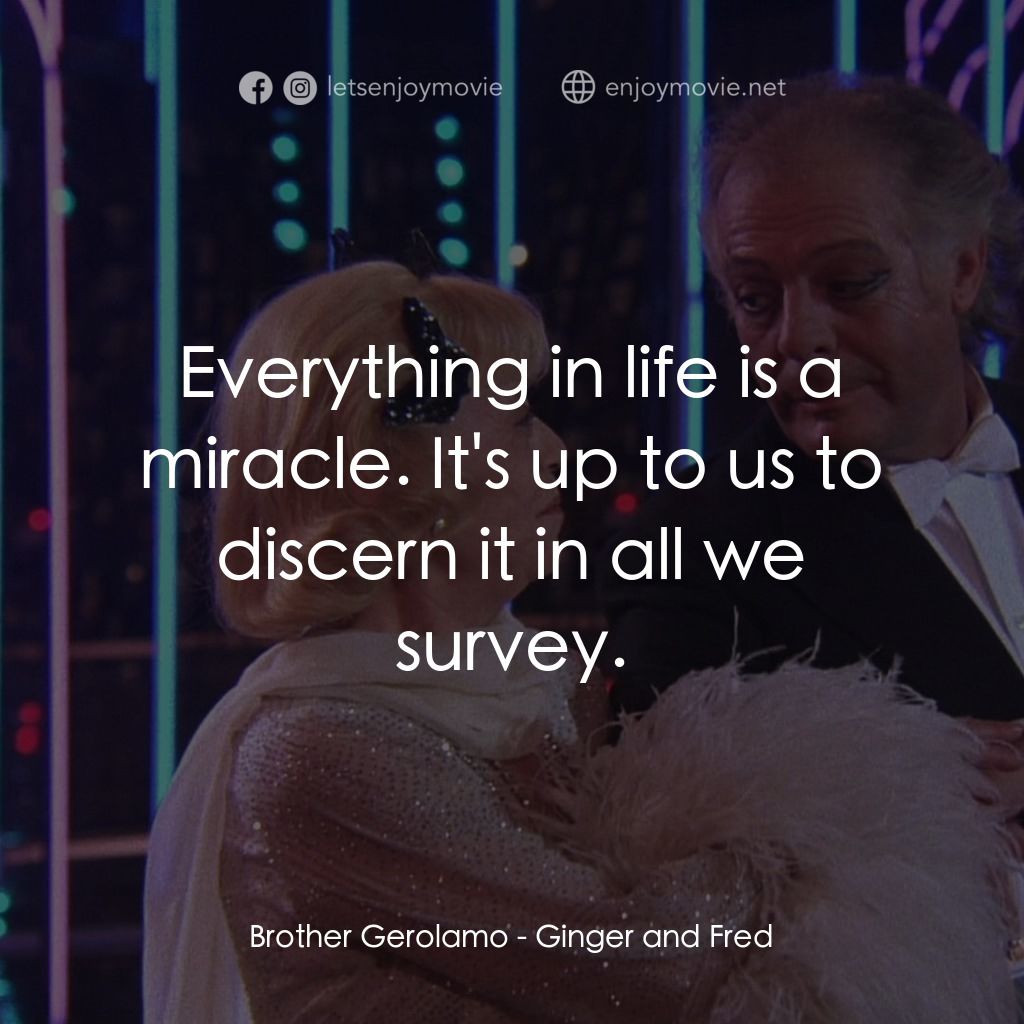 珍姐與佛烈電影對白：Brother Gerolamo: Everything in life is a miracle. It's up to us to discern it in