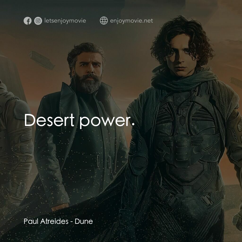 沙丘電影對白：Paul Atreides:  Desert power.