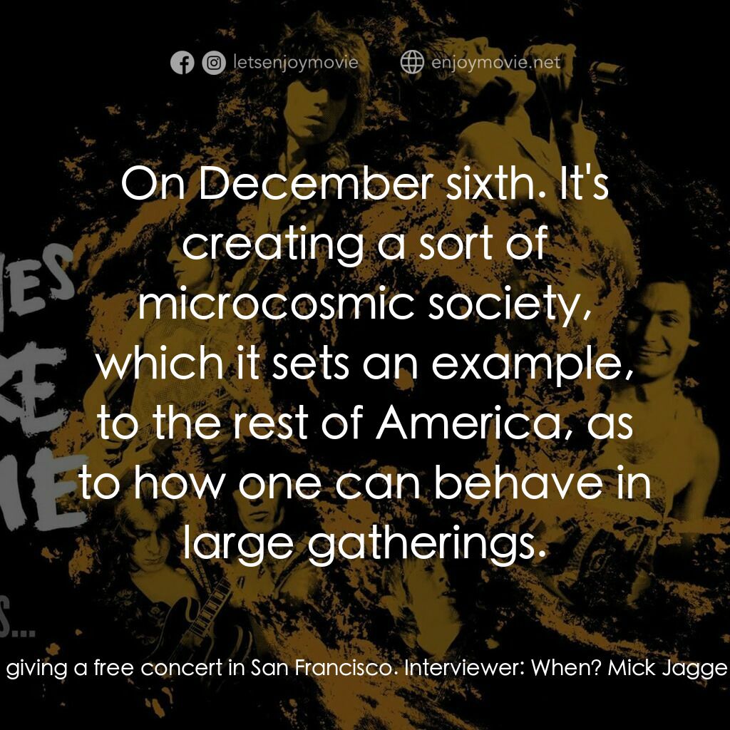 火力颶風電影對白：Mick Jagger, Himself:  We are giving a free concert in San Francisco. Interviewer