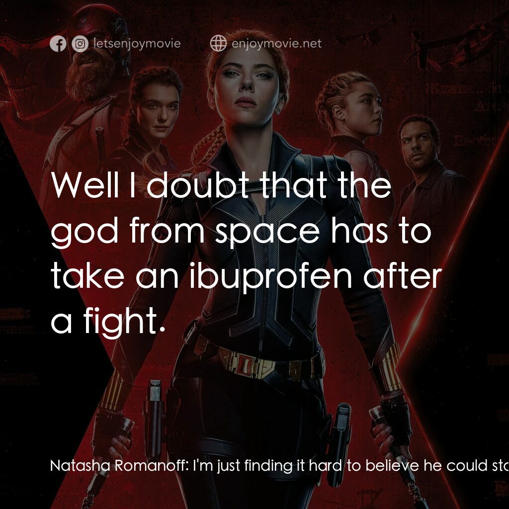 黑寡婦電影對白：Natasha Romanoff:  I'm just finding it hard to believe he could stay off my radar