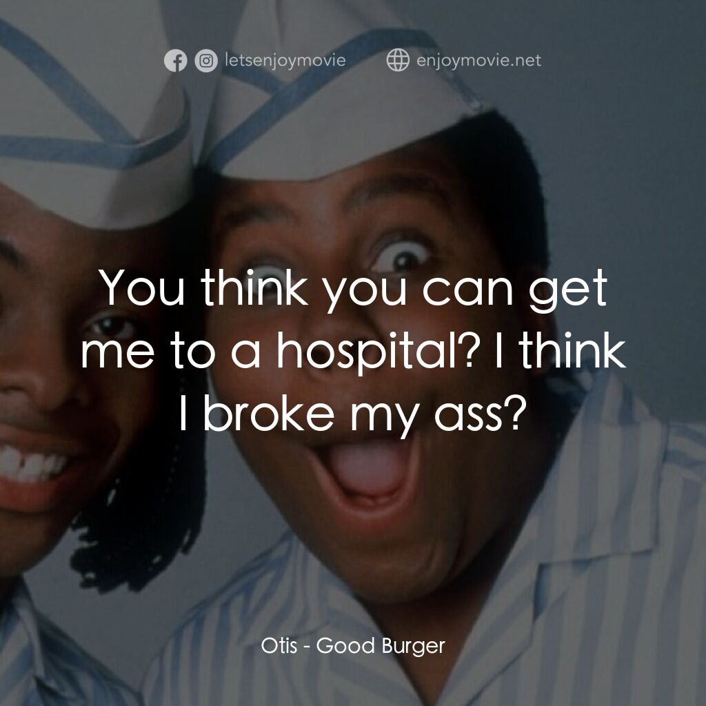 《漢堡總動員》經典台詞：Otis:  You think you can get me to a hospital? I t ...