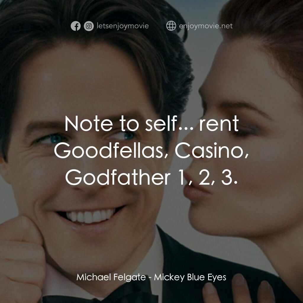 《求婚腦震盪》經典台詞：Michael Felgate:  Note to self... rent Goodfellas, ...