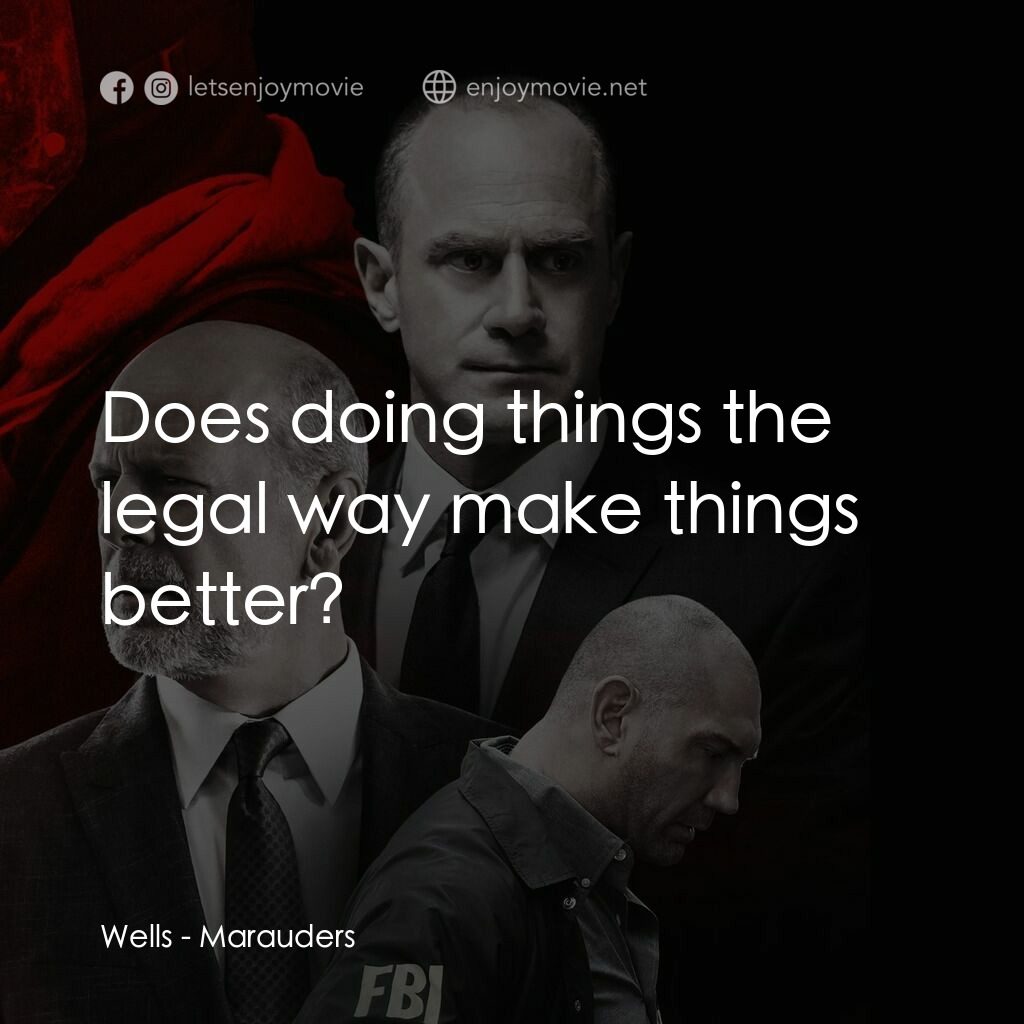 黑吃黑電影對白：Wells:  Does doing things the legal way make things better?