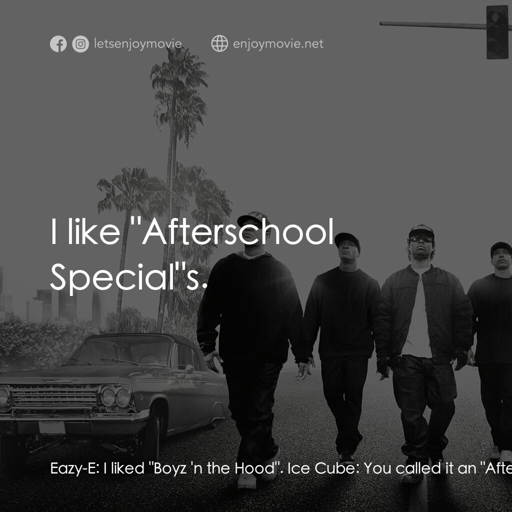 衝出康普頓電影對白：Eazy-E:  I liked 