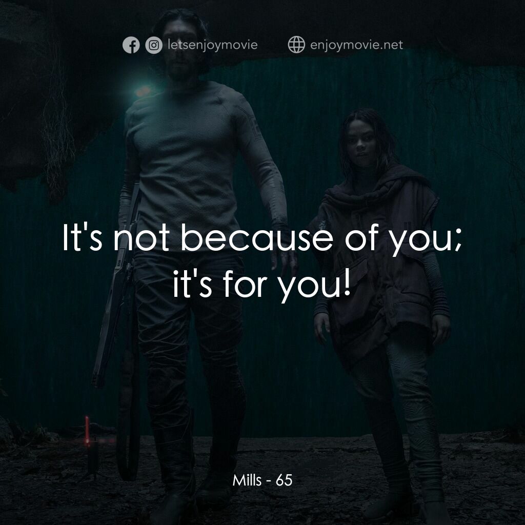 65：絕境逃生經典對白：Mills: It's not because of you; it's for you!