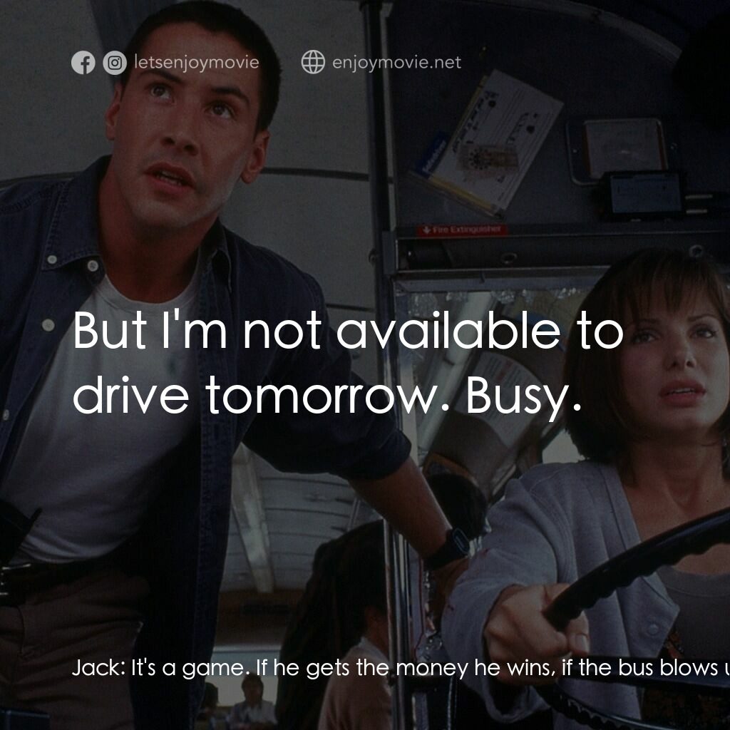 捍衛戰警電影對白：Jack:  It's a game. If he gets the money he wins, if the bus blows up he wins. An